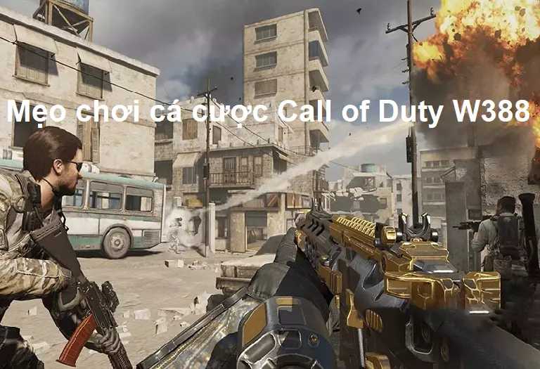 Mẹo chơi cá cược Call of Duty rất dễ đạt được