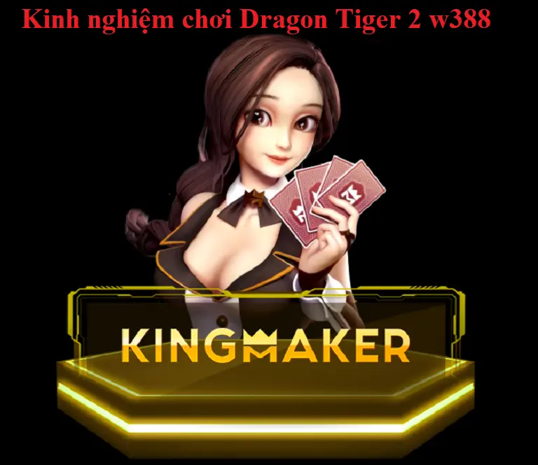 Kinh nghiệm chơi Dragon Tiger 2 w388 mang lại chiến thắng 